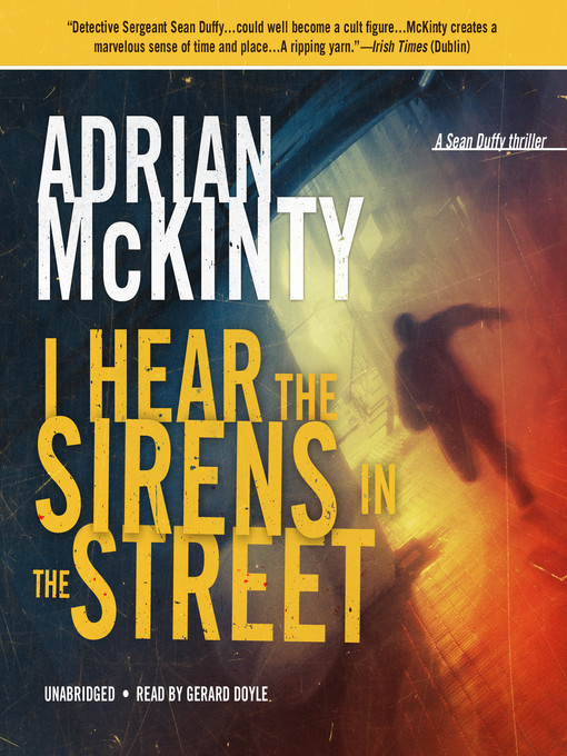 Title details for I Hear the Sirens in the Street by Adrian McKinty - Wait list